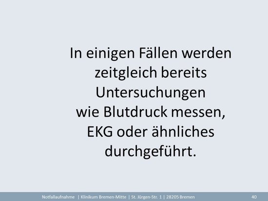 Nach der Ersteinschätzung und der Erfassung Ihrer Daten erfolgt schnellst-möglich die Untersuchung durch den ärztlichen Dienst.