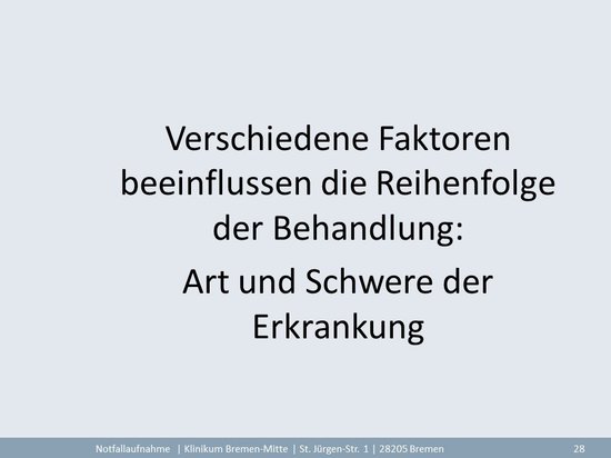 Verschiedene Faktoren beeinflussen die Reihen-folge der Behandlung Umfang der Diagnostik 