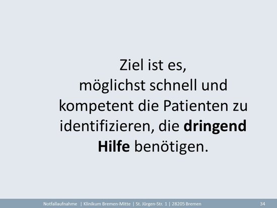 Ziel ist es, möglichst schnell und kompetent die Patienten zu identi-fizieren, die dringend Hilfe benötigen.  